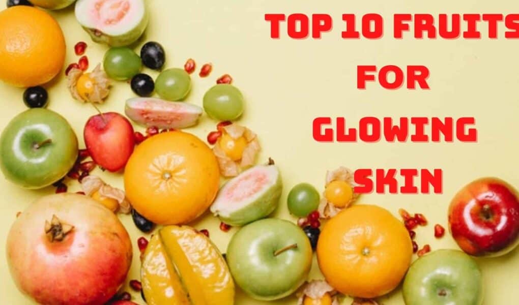 Top 10 Fruits For Glowing Skin