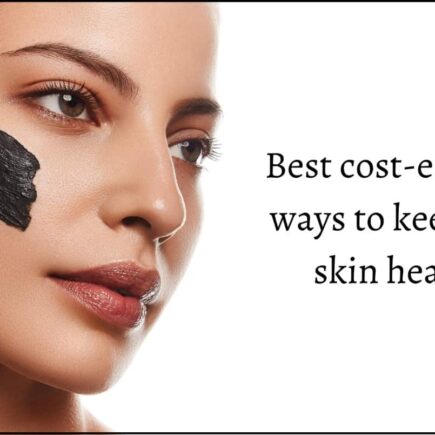 Best Effective Ways To Keep Your Skin Healthy